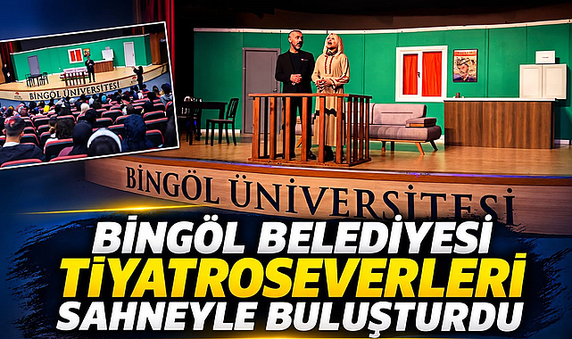 BİNGÖL BELEDİYESİ TİYATROSEVERLERİ SAHNEYLE BULUŞTURDU