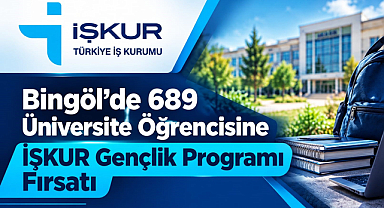 Bingöl’de 689 Üniversite Öğrencisine İŞKUR Gençlik Programı Fırsatı