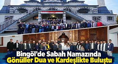 Bingöl’de Sabah Namazında Gönüller Dua ve Kardeşlikte Buluştu