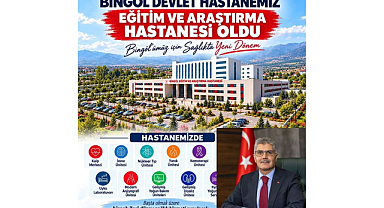Bingöl Devlet Hastanesi, Eğitim ve Araştırma Hastanesi oldu.