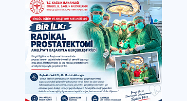 BİNGÖL EĞİTİM VE ARAŞTIRMA HASTANESİ’NDE BİR İLK: RADİKAL PROSTATEKTOMİ AMELİYATI BAŞARIYLA GERÇEKLEŞTİRİLDİ