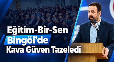 Eğitim-Bir-Sen Bingöl’de Kava Güven Tazeledi