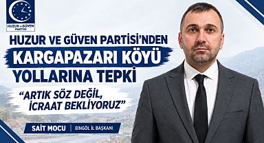 HUZUR VE GÜVEN PARTİSİ’NDEN KARGAPAZARI KÖYÜ YOLLARINA TEPKİ: “ARTIK SÖZ DEĞİL, İCRAAT BEKLİYORUZ”