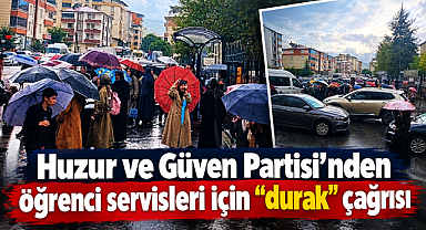 Huzur ve Güven Partisi’nden öğrenci servisleri için “durak” çağrısı