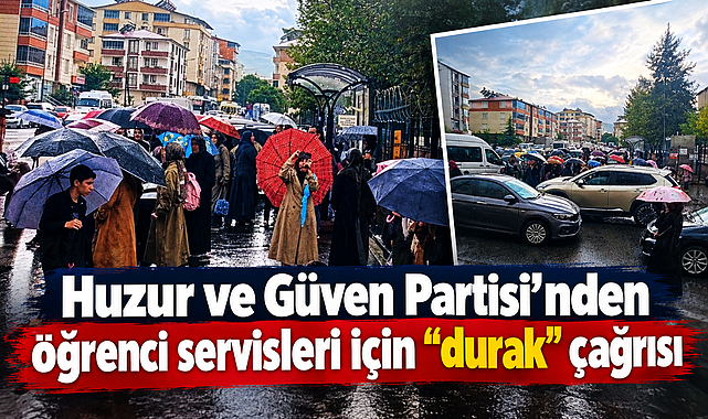 Huzur ve Güven Partisi’nden öğrenci servisleri için “durak” çağrısı
