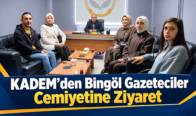 KADEM’den Bingöl Gazeteciler Cemiyetine Ziyaret