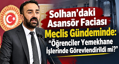 Solhan’daki Asansör Faciası Meclis Gündeminde: “Öğrenciler Yemekhane İşlerinde Görevlendirildi mi?”