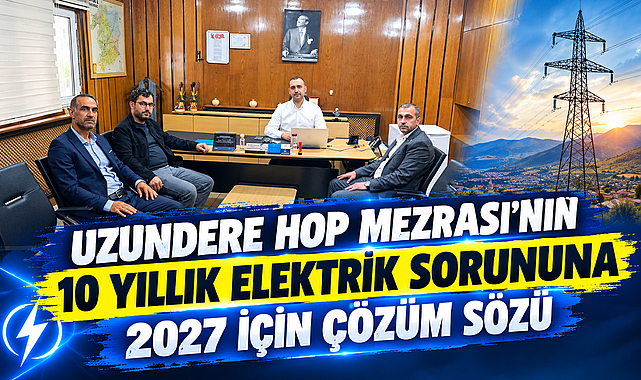 Uzundere Hop Mezrası’nın 10 Yıllık Elektrik Sorununa 2027 İçin Çözüm Sözü
