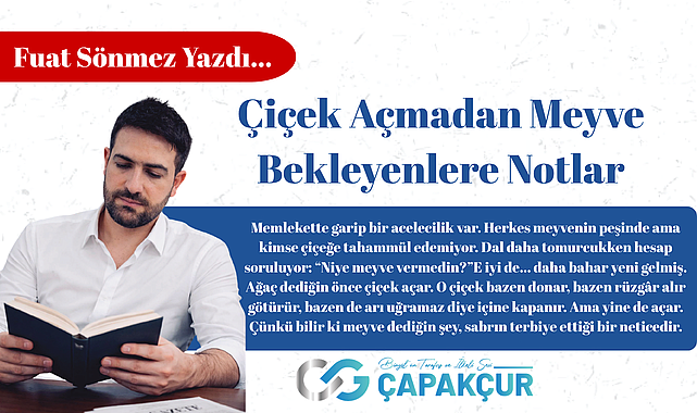 Çiçek Açmadan Meyve Bekleyenlere Notlar
