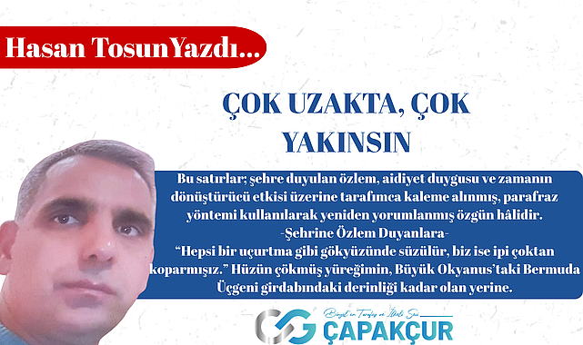ÇOK UZAKTA, ÇOK YAKINSIN 