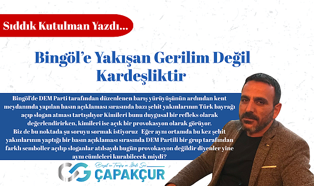 Bingöl'e Yakışan Gerilim Değil Kardeşliktir 