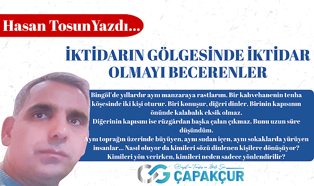 İKTİDARIN GÖLGESİNDE İKTİDAR OLMAYI BECERENLER