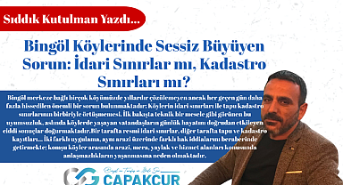 Bingöl Köylerinde Sessiz Büyüyen Sorun: İdari Sınırlar mı, Kadastro Sınırları mı?