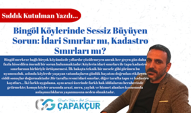 Bingöl Köylerinde Sessiz Büyüyen Sorun: İdari Sınırlar mı, Kadastro Sınırları mı?