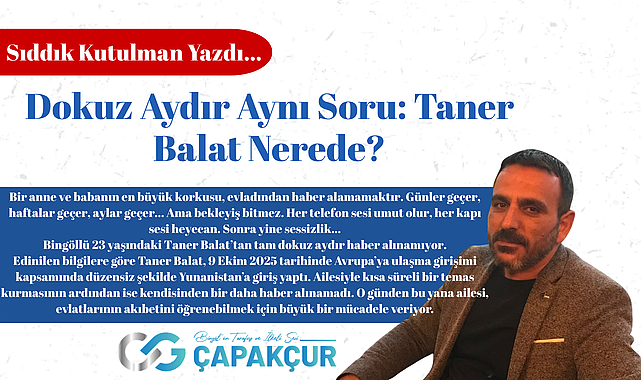 Dokuz Aydır Aynı Soru: Taner Balat Nerede?