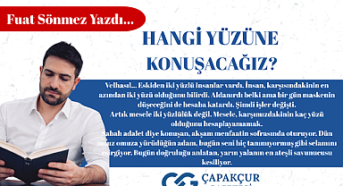 Hangi Yüzüne Konuşacağız?