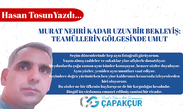 MURAT NEHRİ KADAR UZUN BİR BEKLEYİŞ: TEAMÜLLERİN GÖLGESİNDE UMUT