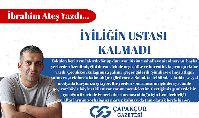 İyiliğin Ustası Kalmadı