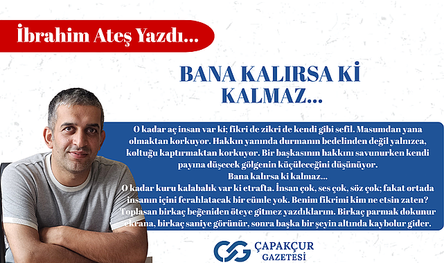 Bana kalırsa ki kalmaz...