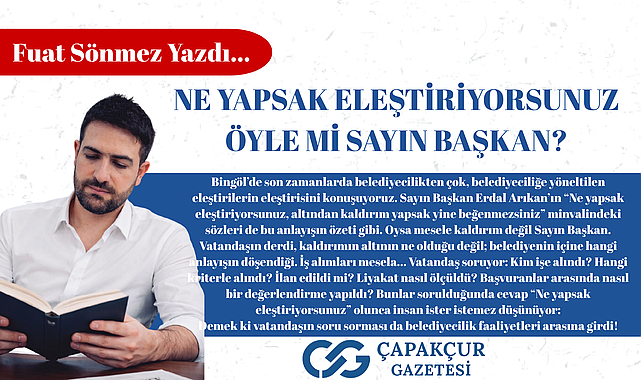NE YAPSAK ELEŞTİRİYORSUNUZ ÖYLE Mİ SAYIN BAŞKAN?