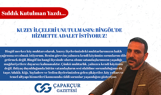KUZEY İLÇELERİ UNUTULMASIN: BİNGÖL'DE HİZMETTE ADALET İSTİYORUZ!
