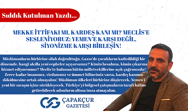 MEKKE İTTİFAKI MI, KARDEŞ KANI MI? MECLİS'E SESLENİYORUZ: YEMEN'E KARŞI DEĞİL, SİYONİZME KARŞI BİRLEŞİN!